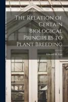 The Relation of Certain Biological Principles to Plant Breeding