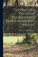 "The Natchez Country" Rediscovered Beside Mississippi's Waters!