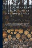 Catalogue of 525,000 Acres of Pine Timber Lands