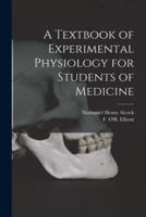 A Textbook of Experimental Physiology for Students of Medicine [Microform]
