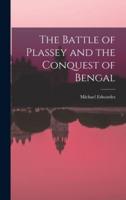 The Battle of Plassey and the Conquest of Bengal