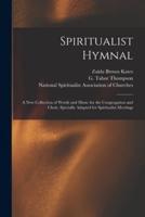 Spiritualist Hymnal : a New Collection of Words and Music for the Congregation and Choir, Specially Adapted for Spiritualist Meetings