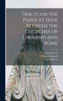 Tracts on the Point at Issue Between the Churches of England and Rome