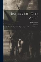 History of "Old Abe, "