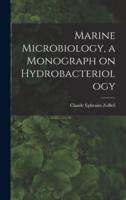 Marine Microbiology, a Monograph on Hydrobacteriology