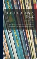 The Red Journey Back; a First-Hand Account of the Second and Third Martian Expeditions, by the Space-Ships Albatross and Comet