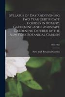 Syllabus of Day and Evening Two Year Certificate Courses in Botany, Gardening and Landscape Gardening Offered by the New York Botanical Garden; 1961-1962