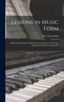 Lessons in Music Form : a Manual of Analysis of All the Structural Factors and Designs Employed in Musical Composition