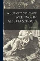 A Survey of Staff Meetings in Alberta Schools