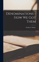 Denominations - How We Got Them