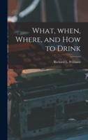 What, When, Where, and How to Drink