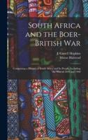 South Africa and the Boer-British War [microform] : Comprising a History of South Africa and Its People, Including the War of 1899 and 1900