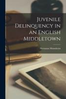 Juvenile Delinquency in an English Middletown