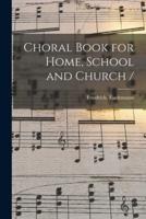 Choral Book for Home, School and Church /