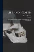 Life and Health : a Text-book on Physiology for High Schools, Academies and Normal Schools