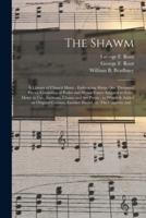 The Shawm : a Library of Church Music : Embracing About One Thousand Pieces, Consisting of Psalm and Hymn Tunes Adapted to Every Meter in Use, Anthems, Chants and Set Pieces : to Which is Added an Original Cantata, Entitled Daniel, or, The Captivity...