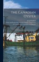 The Canadian Oyster [Microform]