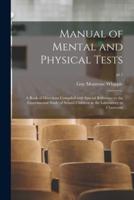 Manual of Mental and Physical Tests : a Book of Directions Compiled With Special Reference to the Experimental Study of School Children in the Laboratory or Classroom; pt.1