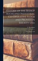 History of the Bishop Auckland Industrial Co-operative Flour and Provision Society Ltd. : From 1860 to 1910