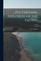 ...Polynesians, Explorers of the Pacific; No. 6