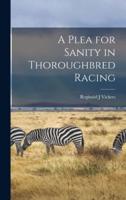 A Plea for Sanity in Thoroughbred Racing