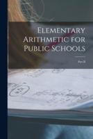 Elementary Arithmetic for Public Schools [Microform]