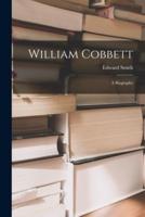 William Cobbett : a Biography