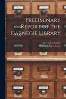 Preliminary Report of the Carnegie Library [Microform]