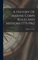 A History Of Marine Corps Roles And Missions 1775-1962