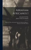 Abraham Africanus I : His Secret Life, as Revealed Under the Mesmeric Influence : Mysteries of the White House