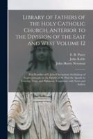 Library of Fathers of the Holy Catholic Church, Anterior to the Division of the East and West Volume 12: The Homilies of S. John Chrysostom Archbishop of Constantinople on the Epistles of St. Paul the Apostle to Timothy, Titus, and Philemon,...