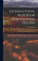 International Blue Book Publications, 1912-1914