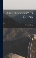 Archaeology in China; 1