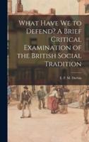 What Have We to Defend? A Brief Critical Examination of the British Social Tradition