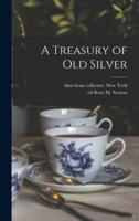 A Treasury of Old Silver