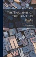 The Triumphs of the Printing Press