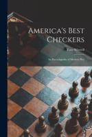 America's Best Checkers; an Encyclopedia of Modern Play