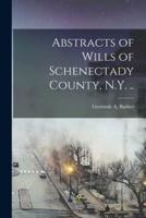 Abstracts of Wills of Schenectady County, N.Y. ..