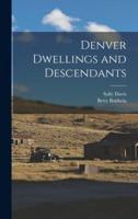 Denver Dwellings and Descendants