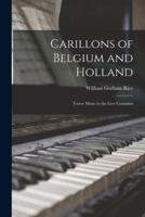 Carillons of Belgium and Holland [Microform]