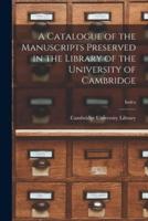 A Catalogue of the Manuscripts Preserved in the Library of the University of Cambridge; index