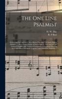 The One Line Psalmist : Embracing Day and Beal's New Musical Notation and Sight-singing Method ... ; Also a Large Variety of Sacred Music, New and Old, by German, English, and American Composers, Comprising Tunes in the Usual Meters and Keys; Together...