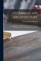 Landscape Architecture : a Comprehensive Classification Scheme for Books, Plans, Photographs, Notes and Other Collected Material