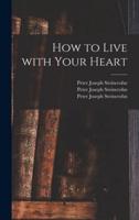 How to Live With Your Heart