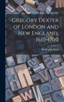 Gregory Dexter of London and New England, 1610-1700