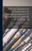 Special Exhibition of Paintings by American Artists at Home and in Europe, Nov. 7-Dec. 26 : Illustrated Catalog