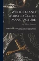 Woollen and Worsted Cloth Manufacture : Being a Practical Treatise for the Use of All Persons Employed in the Manipulation of Textile Fabric