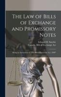 The Law of Bills of Exchange and Promissory Notes [microform] : Being an Annotation of "The Bills of Exchange Act, 1890"