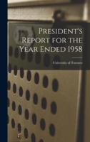 President's Report for the Year Ended 1958