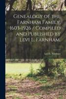 Genealogy of the Farnham Family, 1603-1926 / Compiled and Published by Levi L. Farnham.
